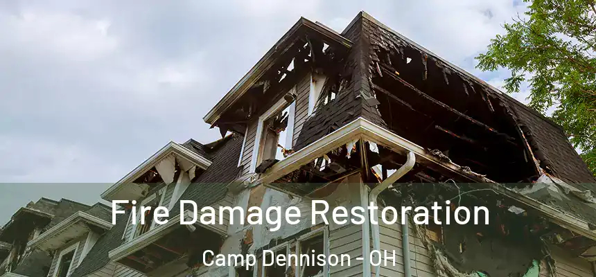Fire Damage Restoration Camp Dennison - OH