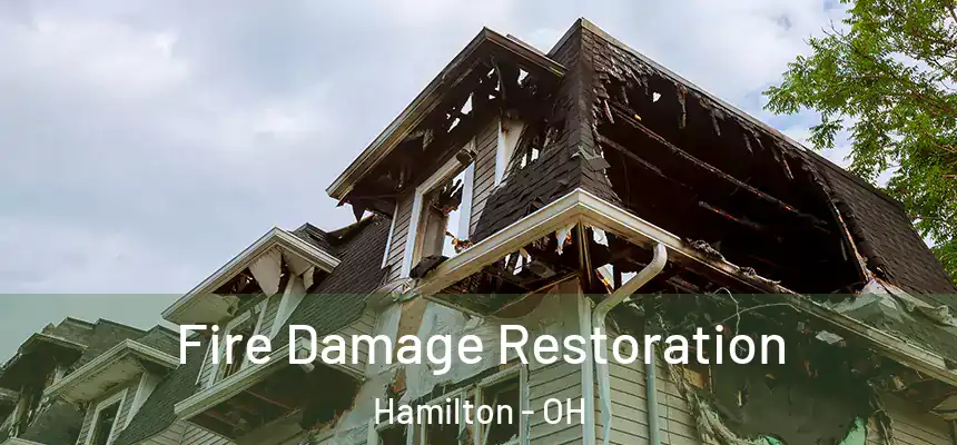  Fire Damage Restoration Hamilton - OH