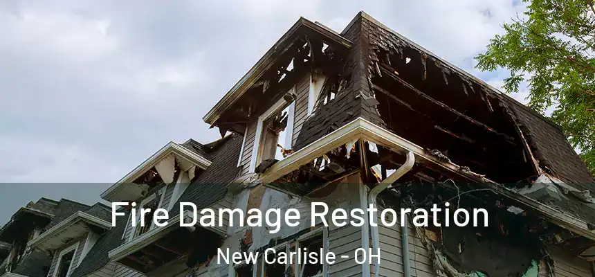  Fire Damage Restoration New Carlisle - OH