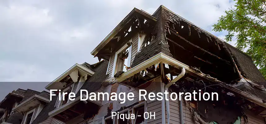  Fire Damage Restoration Piqua - OH