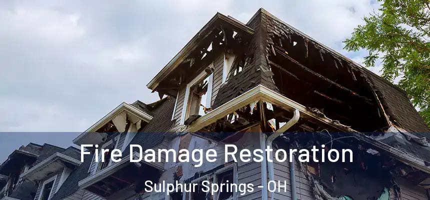 Fire Damage Restoration Sulphur Springs - OH