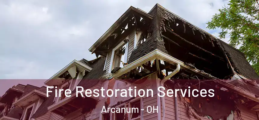  Fire Restoration Services Arcanum - OH