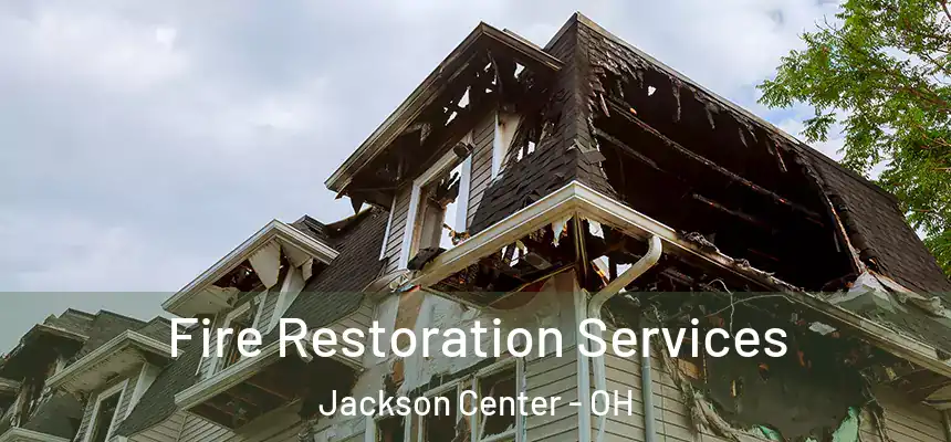  Fire Restoration Services Jackson Center - OH