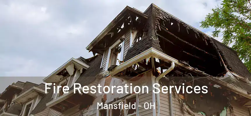 Fire Restoration Services Mansfield - OH