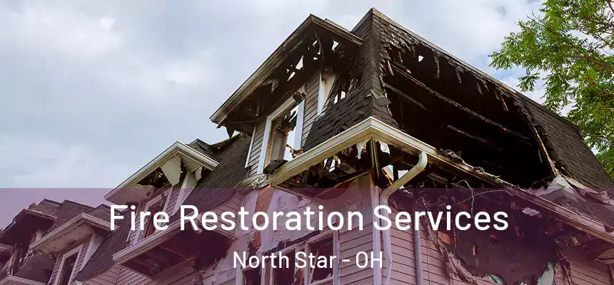 Fire Restoration Services North Star - OH