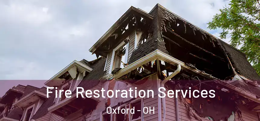 Fire Restoration Services Oxford - OH