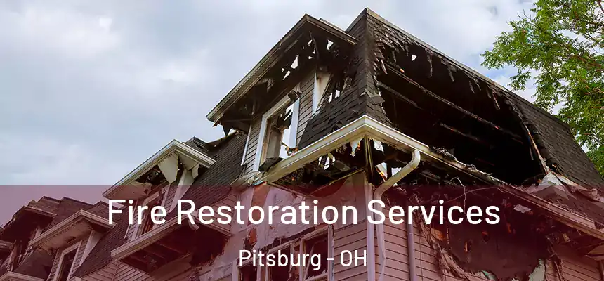Fire Restoration Services Pitsburg - OH