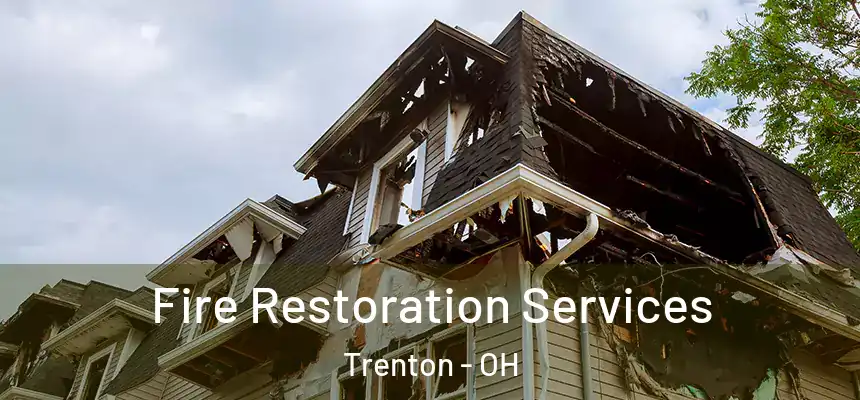 Fire Restoration Services Trenton - OH