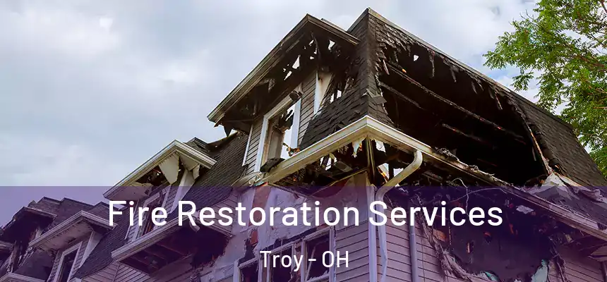 Fire Restoration Services Troy - OH