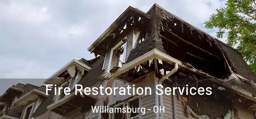 Fire Restoration Services Williamsburg - OH