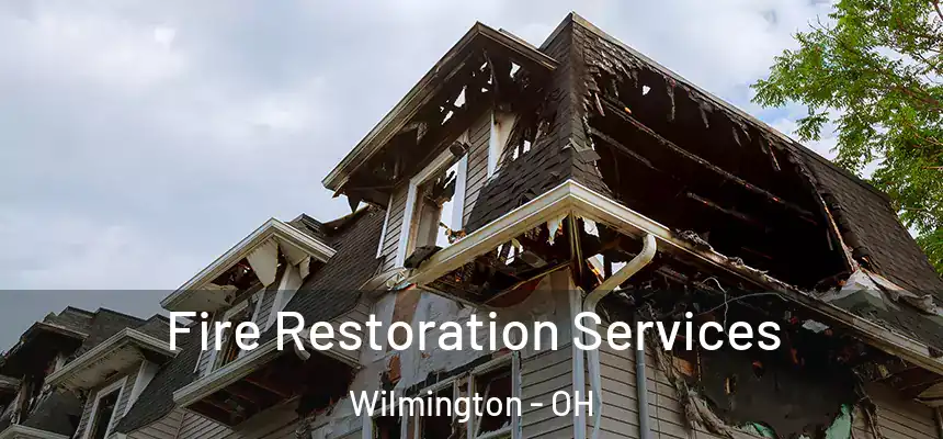 Fire Restoration Services Wilmington - OH