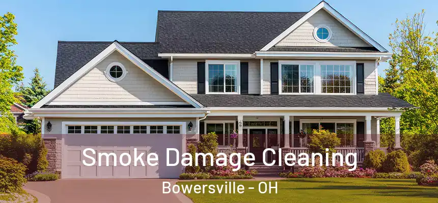  Smoke Damage Cleaning Bowersville - OH